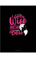 I Go By Wife Mom & Boss