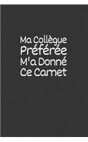 Ma collègue préféré m'a donné ce carnet: Un carnet de notes ligné, drôle et spécial à remplir. Pour les amis, la famille, les travailleurs et collègues au travail, équipe de travail, Boss, 