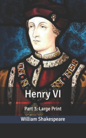 Henry VI: Part 3: Large Print