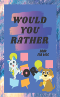 Would You Rather Book For Kids
