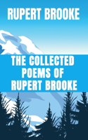 THE COLLECTED POEMS OF RUPERT BROOKE - Rupert Brooke: Classic Literary Poem Edition