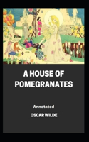 A House of Pomegranates Annotated