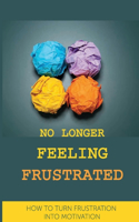 No Longer Feeling Frustrated