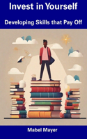 Invest in Yourself: Developing Skills that Pay Off