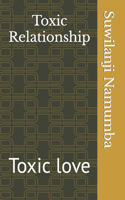 Toxic Relationship: Toxic love(1 Sweet Seeming Love Can Also Be Toxic)