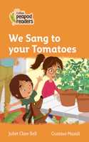 Collins Peapod Readers - Level 4 - We Sang to Your Tomatoes