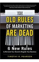 Old Rules of Marketing Are Dead: 6 New Rules to Reinvent Your Brand and Reignite Your Business