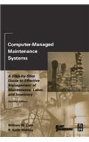 Computer-Managed Maintenance Systems: A Step-By-Step Guide to Effective Management of Maintenance, Labor, and Inventory