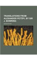 Translations from Alexander Petofi, by Sir J. Bowring