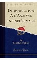 Introduction a l'Analyse Infinitésimale, Vol. 2 (Classic Reprint)