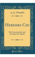 Herders Cid: Die Franzoesische und die Spanische Quelle (Classic Reprint)