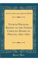 Fourth Biennial Report of the North Carolina Board of Health, 1891-1892 (Classic Reprint)