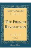 The French Revolution, Vol. 2 of 2 (Classic Reprint)