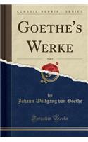 Goethe's Werke, Vol. 9 (Classic Reprint)
