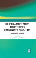 Modern Architecture and Religious Communities, 1850-1970