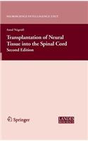 Transplantation of Neural Tissue into the Spinal Cord: (Neuroscience Intelligence Unit)
