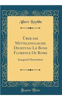 ï¿½ber Die Mittelenglische Dichtung Le Bone Florence of Rome: Inaugural-Dissertation (Classic Reprint)