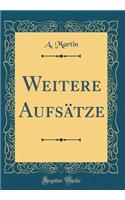 Weitere AufsÃ¤tze (Classic Reprint)