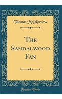 The Sandalwood Fan (Classic Reprint)