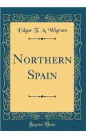 Northern Spain (Classic Reprint)