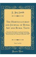 The Horticulturist and Journal of Rural Art and Rural Taste, Vol. 7 of 12: Devoted to Horticulture, Landscape Gardening, Rural Architecture, Botany, Pomology, Entomology, Rural Economy, &C.; January to December, 1857 (Classic Reprint)