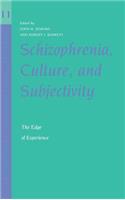 Schizophrenia, Culture, and Subjectivity