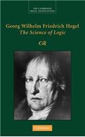 Georg Wilhelm Friedrich Hegel: The Science of Logic