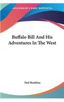 Buffalo Bill And His Adventures In The West