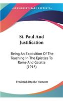 St. Paul And Justification: Being An Exposition Of The Teaching In The Epistles To Rome And Galatia (1913)