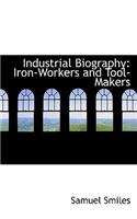 Industrial Biography: Iron-Workers and Tool-Makers