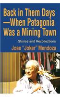 Back in Them Days--When Patagonia Was a Mining Town