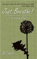 Just Breathe! Inspirational Quotes For Caregivers