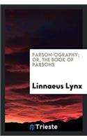 Parson-Ography; Or, the Book of Parsons