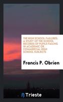 The High School Failures: A Study of the School Records of Pupils Failing in Academic or Commercial High School Subjects