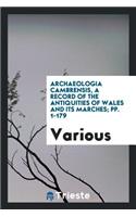 Archaeologia Cambrensis: A Record of the Antiquities of Wales and Its ...