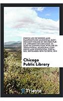 Check List of Books and Pamphlets on Municipal Government Found in the Free Public Libraries of Chicago. Issued in Connection with the International Municipal Congress and Exposition, Chicago, September 18th to 30th, 1911