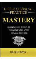 Upper Cervical Practice Mastery