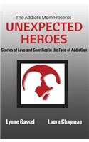 Addict's Mom Presents UNEXPECTED HEROES