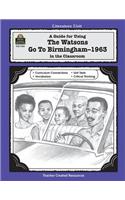A Guide for Using the Watsons Go to Birmingham - 1963 in the Classroom: Literature Unit