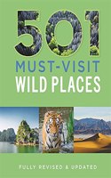 501 Must-Visit Wild Places (501 Series)