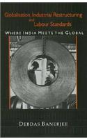 Globalisation, Industrial Restructuring and Labour Standards: Where India Meets the Global