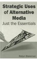 Strategic Uses of Alternative Media