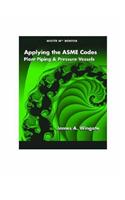 Applying the ASME Codes: Plant Piping & Pressure Vessels