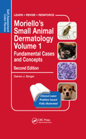 Moriello’s Small Animal Dermatology, Fundamental Cases and Concepts
