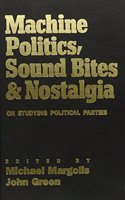 Machine Politics, Sound Bites, and Nostalgia: On Studying Political Parties