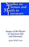 Images of the Hunter in American Life and Literature