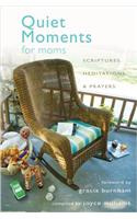 Quiet Moments for Moms: Scriptures, Meditations, & Prayers