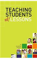 Teaching Students Not Lessons