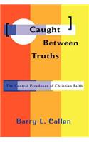 Caught Between Truths