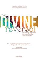 The Divine Reversal: Revised Edition: Recovering the Vision of Jesus Christ as the Last Adam